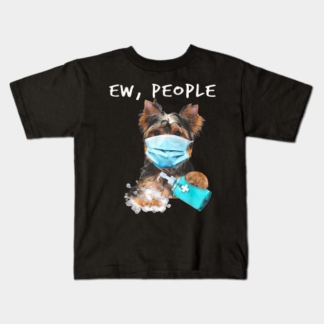 Yorkshire Terrier Ew People Dog Wearing A Face Mask Kids T-Shirt by Carmenshutter